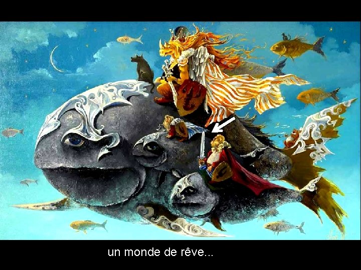 un monde de rêve. . . 
