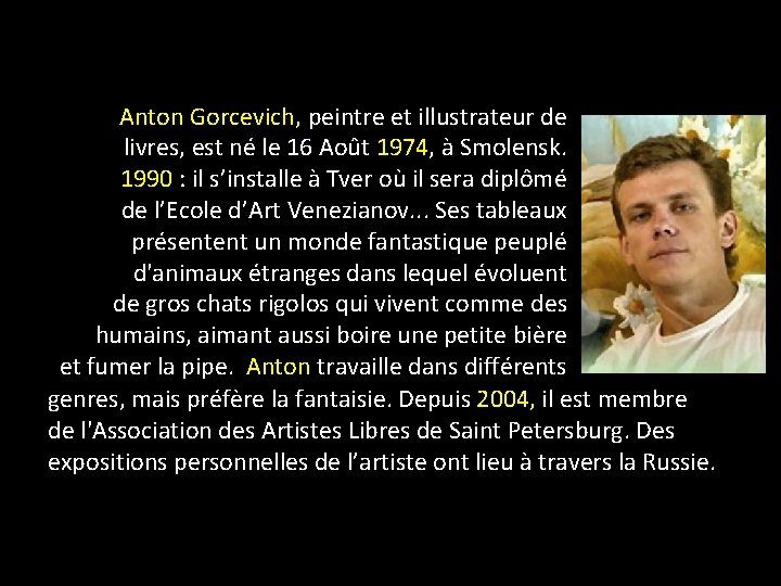  Anton Gorcevich, peintre et illustrateur de livres, est né le 16 Août 1974,
