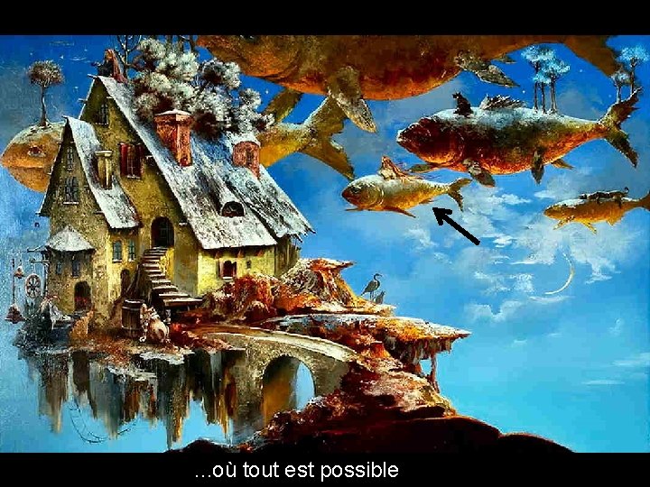 . . . où tout est possible 