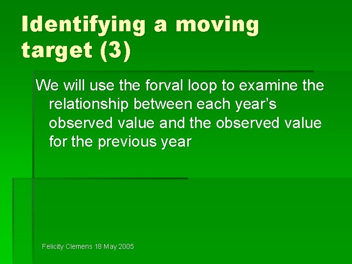 Identifying a moving target (3) We will use the forval loop to examine the