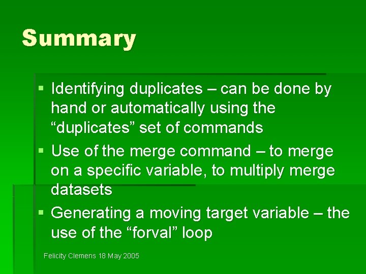 Summary § Identifying duplicates – can be done by hand or automatically using the