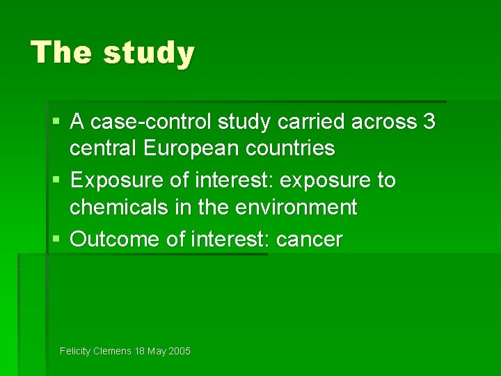 The study § A case-control study carried across 3 central European countries § Exposure