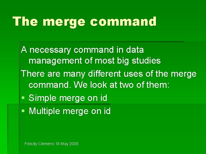 The merge command A necessary command in data management of most big studies There