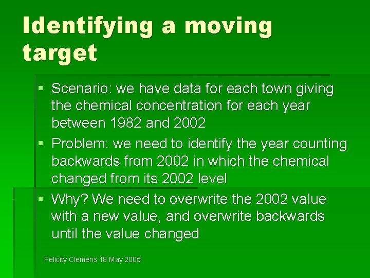 Identifying a moving target § Scenario: we have data for each town giving the