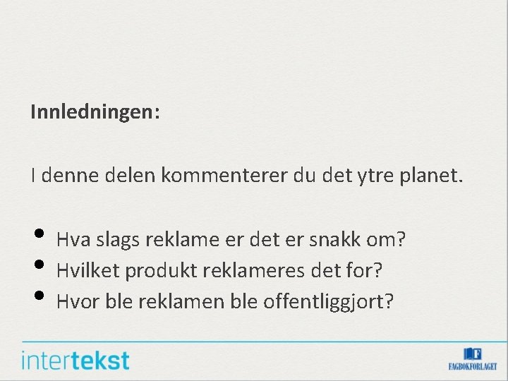 Innledningen: I denne delen kommenterer du det ytre planet. • Hva slags reklame er Innledningen: I denne delen kommenterer du det ytre planet. • Hva slags reklame er