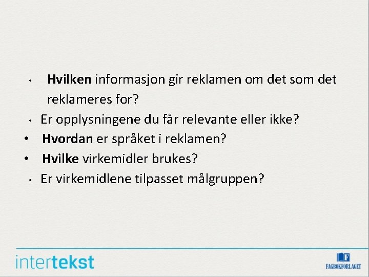 Hvilken informasjon gir reklamen om det som det reklameres for? • Er opplysningene du Hvilken informasjon gir reklamen om det som det reklameres for? • Er opplysningene du
