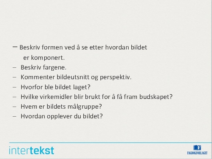 – Beskriv formen ved å se etter hvordan bildet – – – er komponert. – Beskriv formen ved å se etter hvordan bildet – – – er komponert.