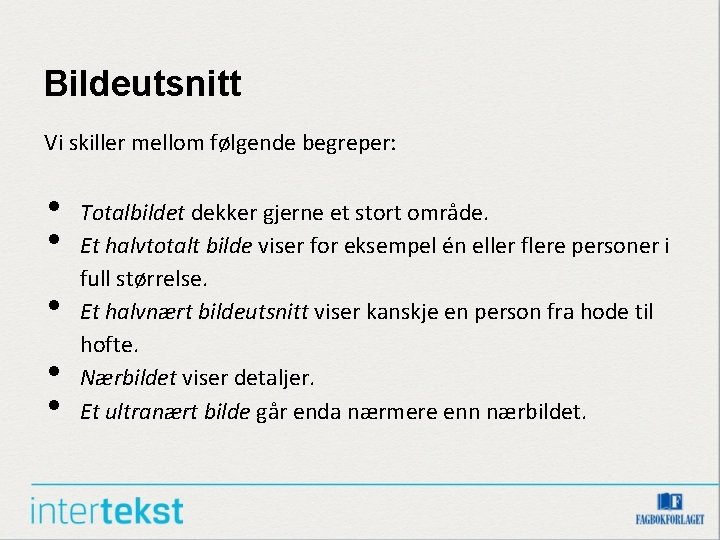 Bildeutsnitt Vi skiller mellom følgende begreper: • • • Totalbildet dekker gjerne et stort Bildeutsnitt Vi skiller mellom følgende begreper: • • • Totalbildet dekker gjerne et stort