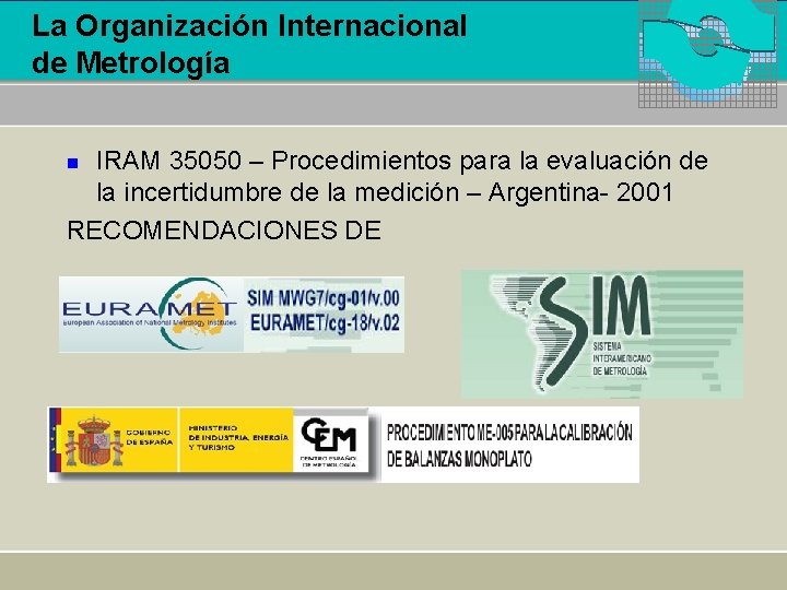 La Organización Internacional de Metrología IRAM 35050 – Procedimientos para la evaluación de la