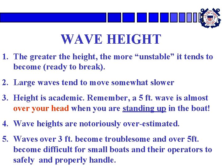 WAVE HEIGHT 1. The greater the height, the more “unstable” it tends to become