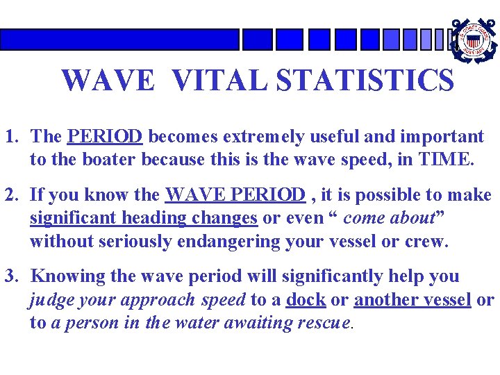 WAVE VITAL STATISTICS 1. The PERIOD becomes extremely useful and important to the boater