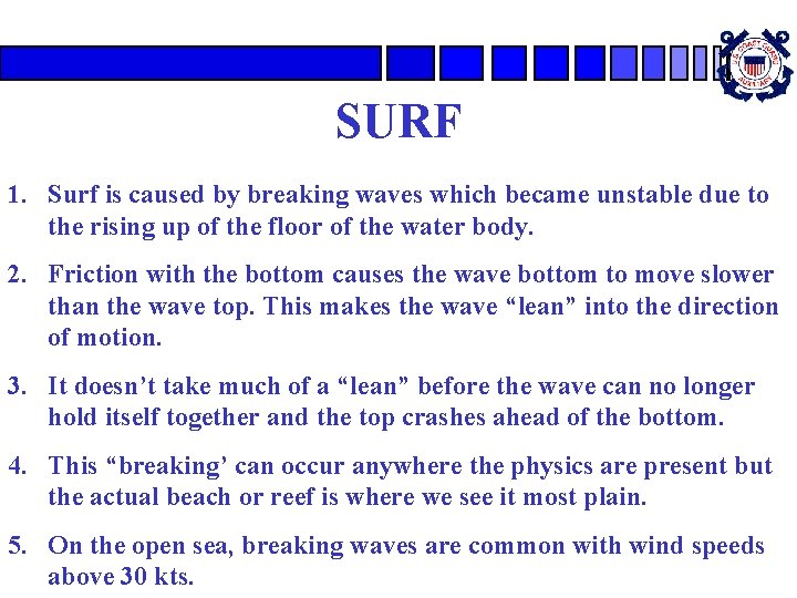 SURF 1. Surf is caused by breaking waves which became unstable due to the