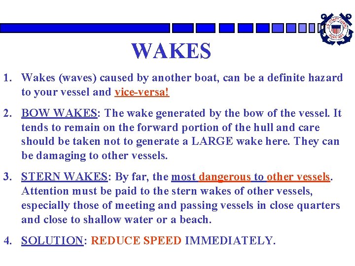 WAKES 1. Wakes (waves) caused by another boat, can be a definite hazard to