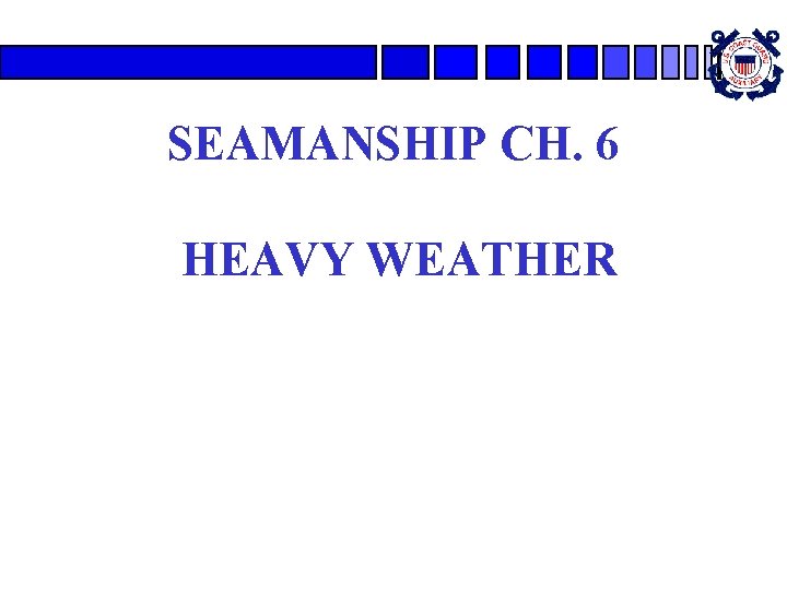SEAMANSHIP CH. 6 HEAVY WEATHER 