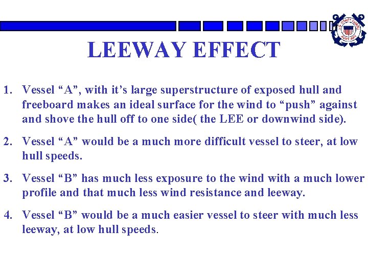 LEEWAY EFFECT 1. Vessel “A”, with it’s large superstructure of exposed hull and freeboard