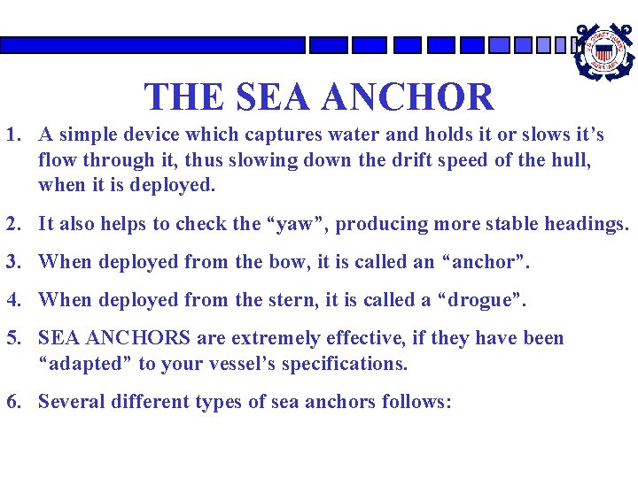 THE SEA ANCHOR 1. A simple device which captures water and holds it or