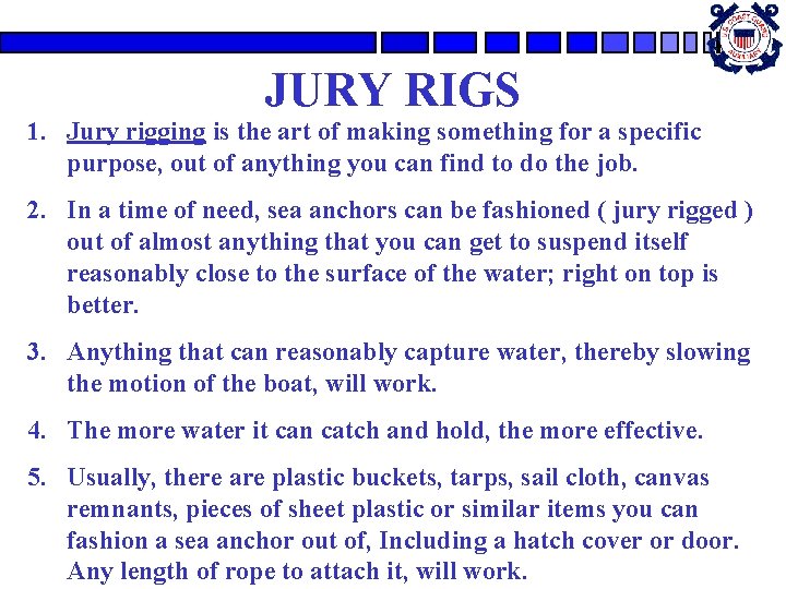 JURY RIGS 1. Jury rigging is the art of making something for a specific