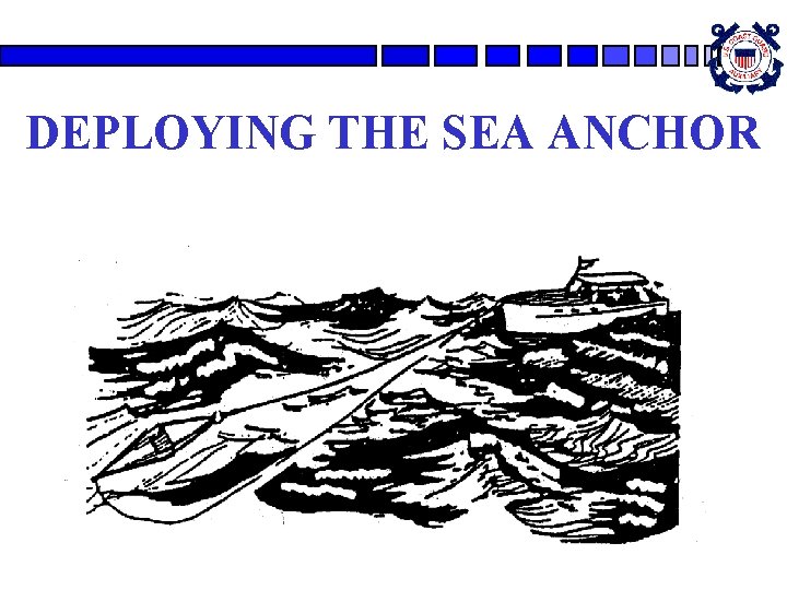 DEPLOYING THE SEA ANCHOR 