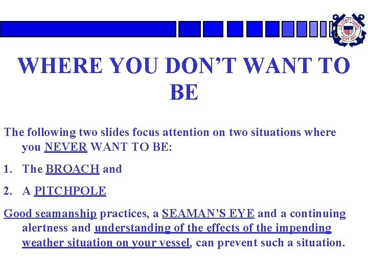 WHERE YOU DON’T WANT TO BE The following two slides focus attention on two