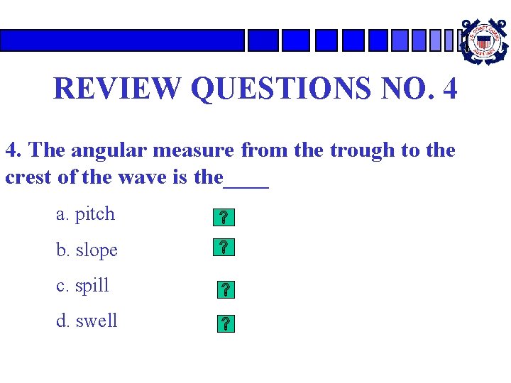 REVIEW QUESTIONS NO. 4 4. The angular measure from the trough to the crest