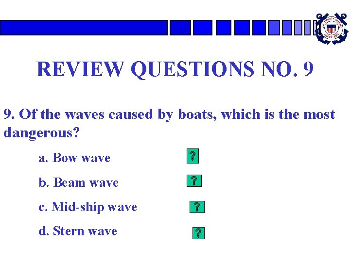 REVIEW QUESTIONS NO. 9 9. Of the waves caused by boats, which is the