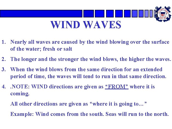 WIND WAVES 1. Nearly all waves are caused by the wind blowing over the