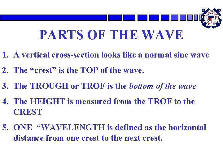 PARTS OF THE WAVE 1. A vertical cross-section looks like a normal sine wave