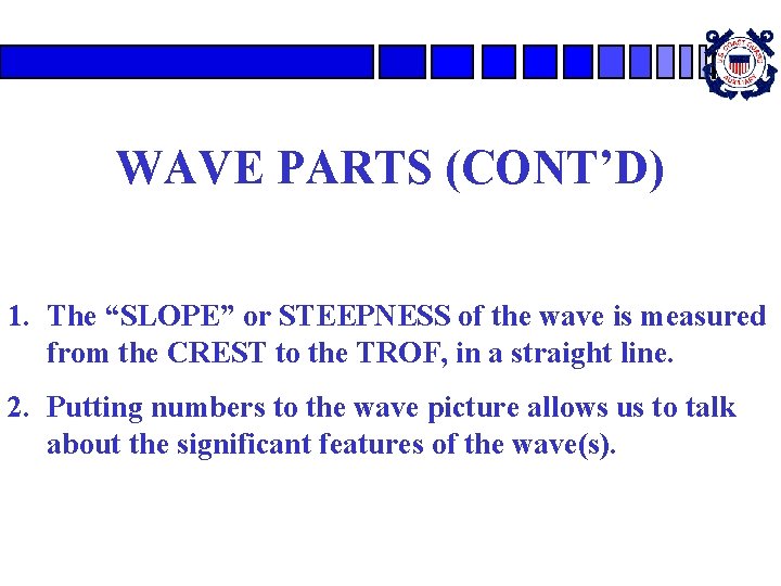 WAVE PARTS (CONT’D) 1. The “SLOPE” or STEEPNESS of the wave is measured from