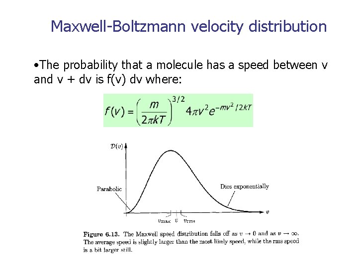 Maxwell-Boltzmann velocity distribution • The probability that a molecule has a speed between v