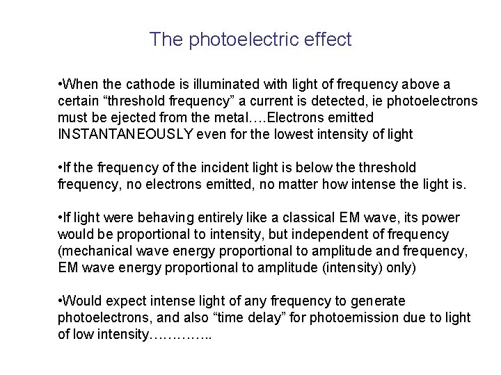 The photoelectric effect • When the cathode is illuminated with light of frequency above