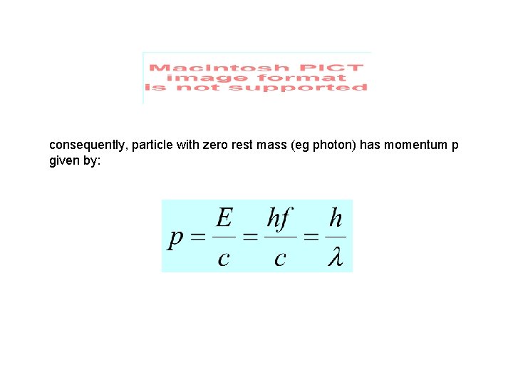 consequently, particle with zero rest mass (eg photon) has momentum p given by: 