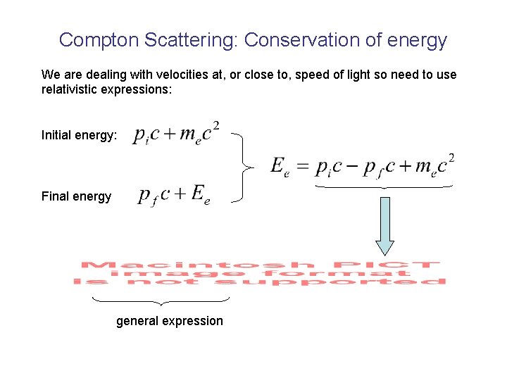 Compton Scattering: Conservation of energy We are dealing with velocities at, or close to,