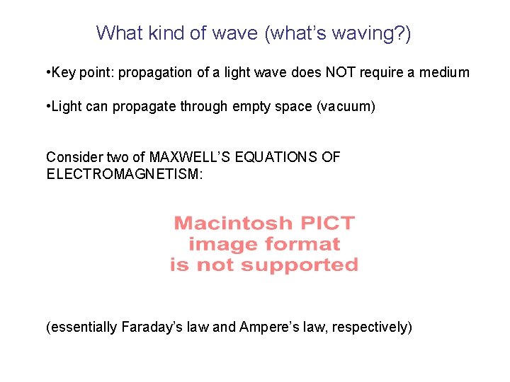 What kind of wave (what’s waving? ) • Key point: propagation of a light