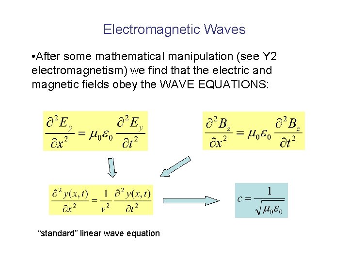 Electromagnetic Waves • After some mathematical manipulation (see Y 2 electromagnetism) we find that