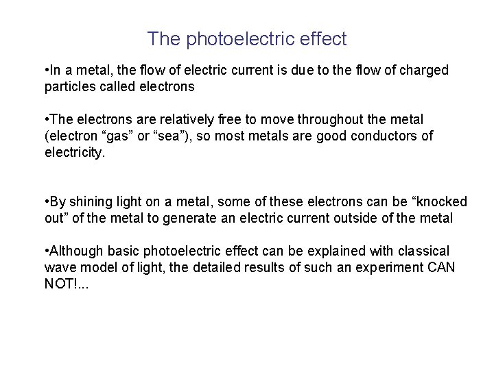 The photoelectric effect • In a metal, the flow of electric current is due
