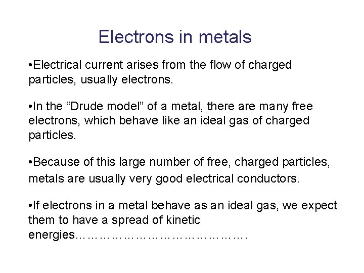 Electrons in metals • Electrical current arises from the flow of charged particles, usually