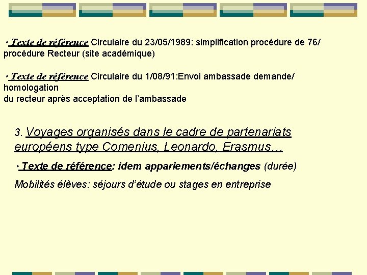 ‣ Texte de référence Circulaire du 23/05/1989: simplification procédure de 76/ procédure Recteur (site