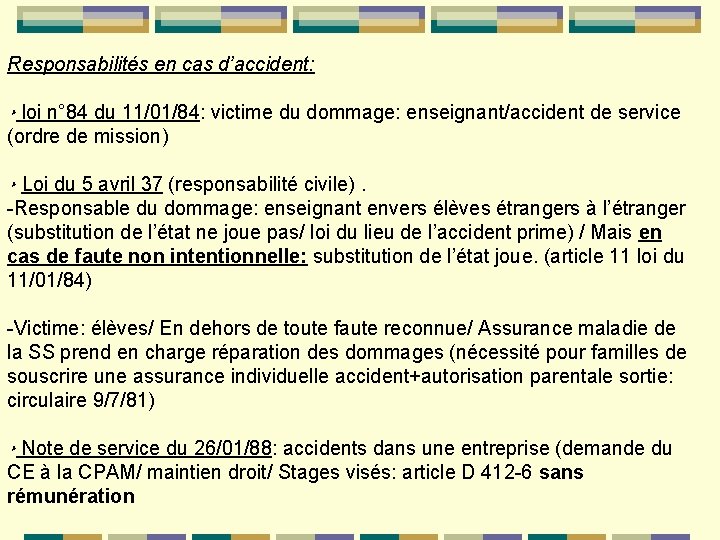 Responsabilités en cas d’accident: ‣ loi n° 84 du 11/01/84: victime du dommage: enseignant/accident