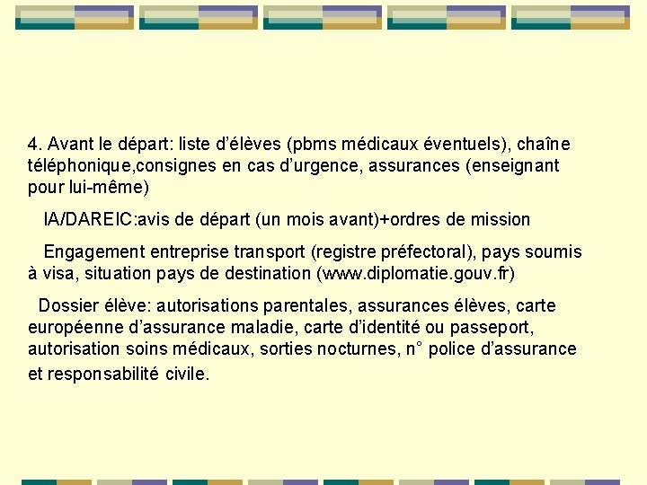 4. Avant le départ: liste d’élèves (pbms médicaux éventuels), chaîne téléphonique, consignes en cas