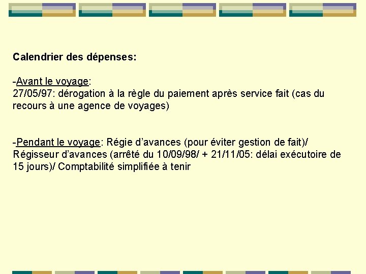 Calendrier des dépenses: -Avant le voyage: 27/05/97: dérogation à la règle du paiement après