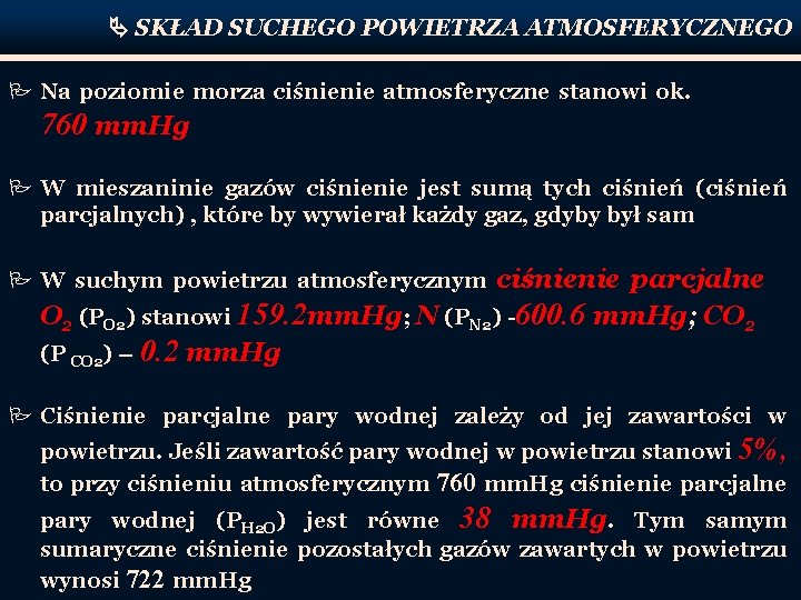  SKŁAD SUCHEGO POWIETRZA ATMOSFERYCZNEGO P Na poziomie morza ciśnienie atmosferyczne stanowi ok. 760