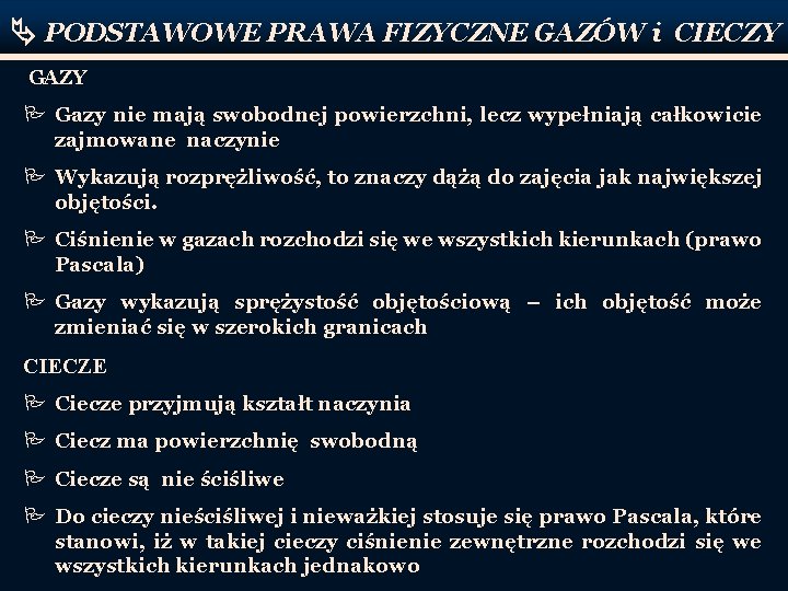  PODSTAWOWE PRAWA FIZYCZNE GAZÓW i CIECZY GAZY P Gazy nie mają swobodnej powierzchni,