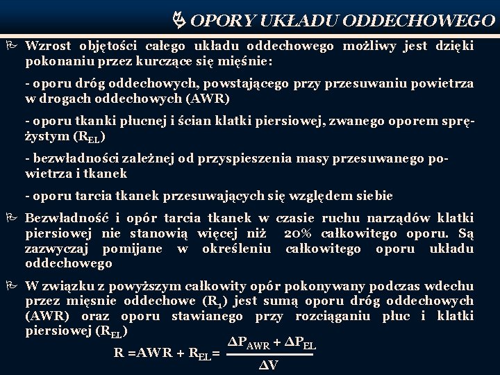  OPORY UKŁADU ODDECHOWEGO P Wzrost objętości całego układu oddechowego możliwy jest dzięki pokonaniu