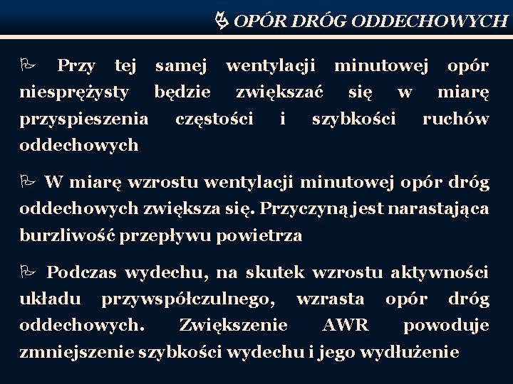  OPÓR DRÓG ODDECHOWYCH P Przy tej niesprężysty przyspieszenia samej będzie wentylacji minutowej zwiększać