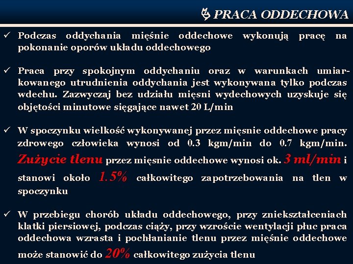  PRACA ODDECHOWA ü Podczas oddychania mięśnie oddechowe pokonanie oporów układu oddechowego wykonują pracę