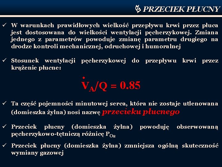  PRZECIEK PŁUCNY ü W warunkach prawidłowych wielkość przepływu krwi przez płuca jest dostosowana