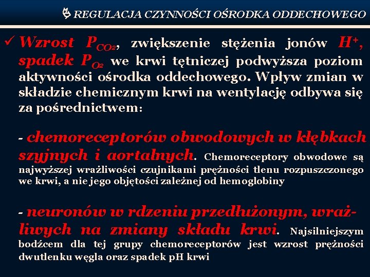  REGULACJA CZYNNOŚCI OŚRODKA ODDECHOWEGO ü Wzrost PCO 2, zwiększenie stężenia jonów H+, spadek