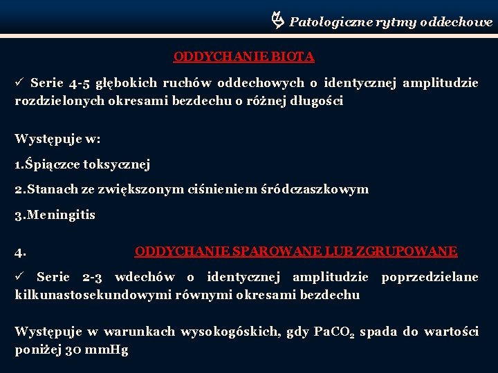  Patologiczne rytmy oddechowe ODDYCHANIE BIOTA ü Serie 4 -5 głębokich ruchów oddechowych o