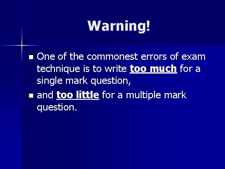 Warning! One of the commonest errors of exam technique is to write too much