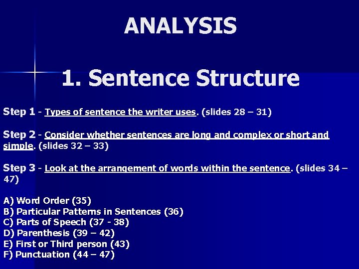 ANALYSIS 1. Sentence Structure Step 1 - Types of sentence the writer uses. (slides